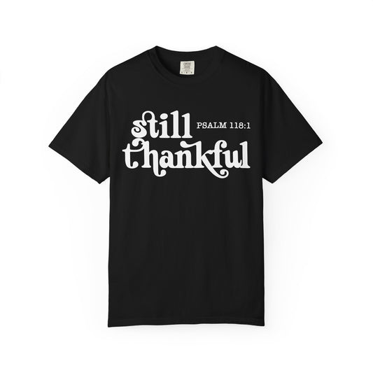 Unisex Garment-Dyed T-Shirt, Still Thankful Tee
