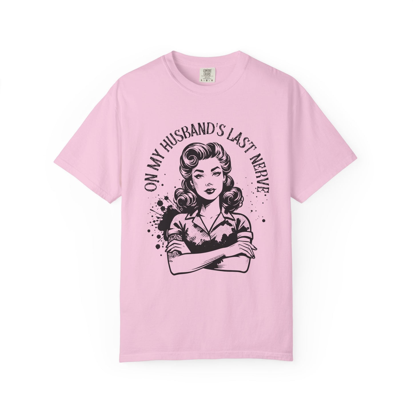 Witty Husband Last Nerve T-Shirt, Funny Graphic Tee for Her, Unique Gift for Wife, Casual Wear, Humor Shirt for Moms