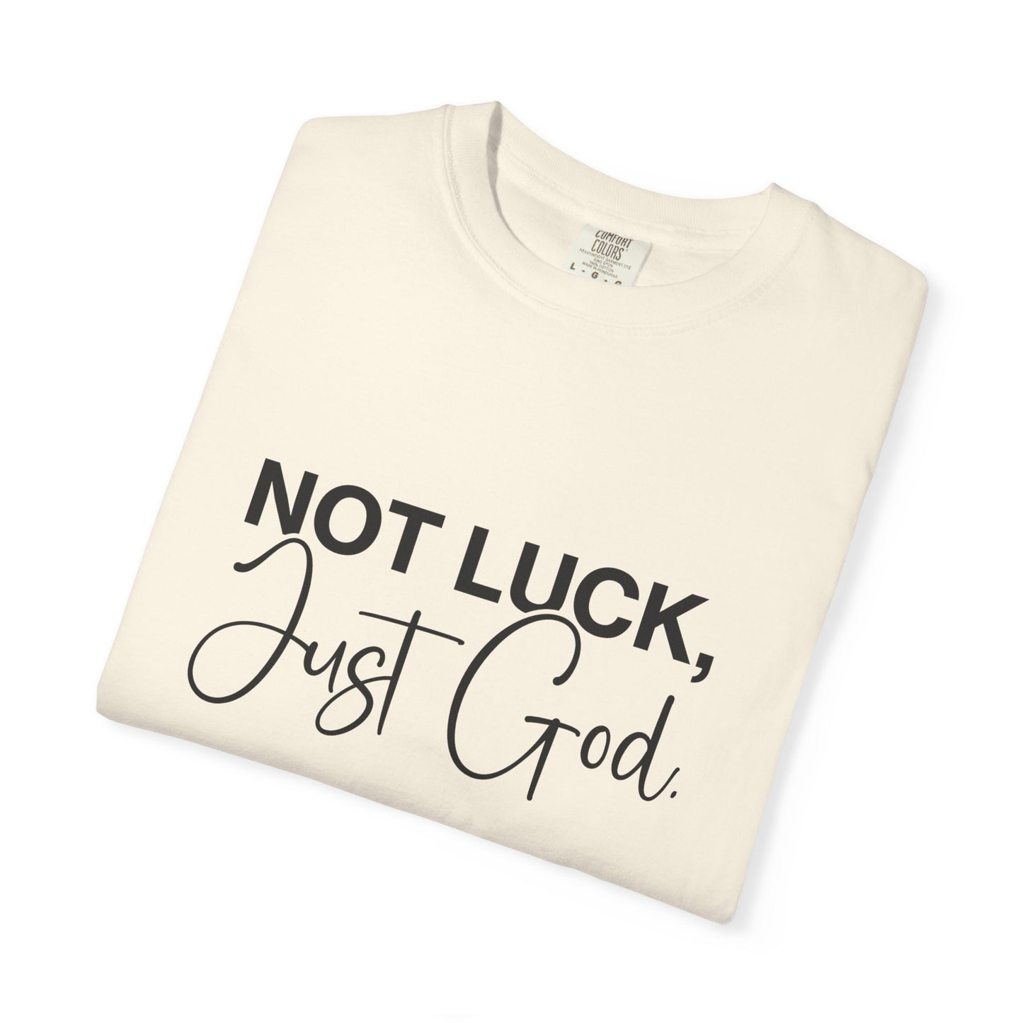Faith-Based "Not luck, just God" Unisex T-Shirt, Inspirational Tee, Casual Wear, Gift for Believers, Motivational Shirt, Everyday Comfort