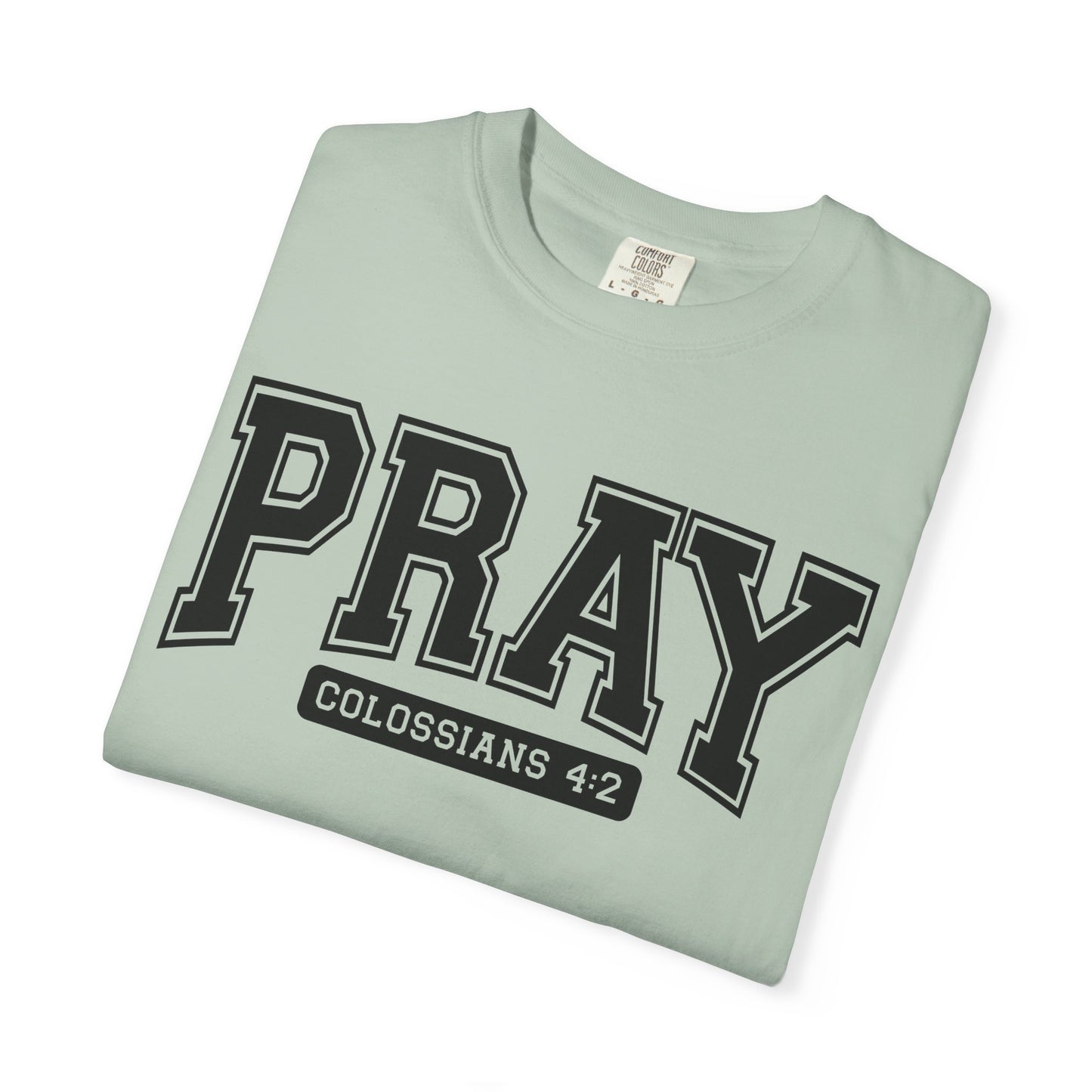 Colossians 4:2 Pray T-Shirt | Faith-Based Apparel for Everyday Wear, Christian Gifts, Casual Tees, Religious Clothing, Unisex Style