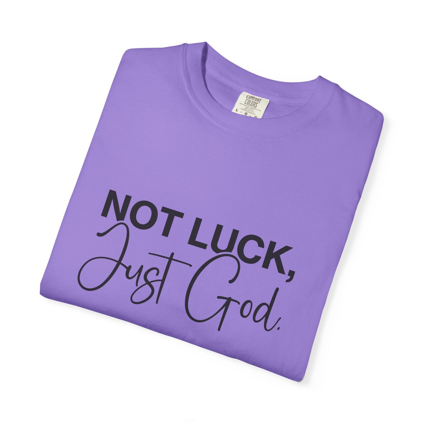 Faith-Based "Not luck, just God" Unisex T-Shirt, Inspirational Tee, Casual Wear, Gift for Believers, Motivational Shirt, Everyday Comfort