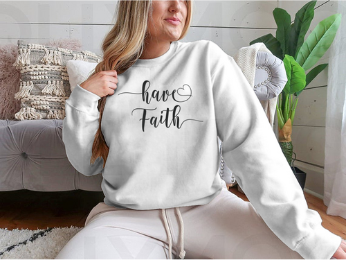 Have Faith Calligraphy Religion Quote Design for Sweatshirt