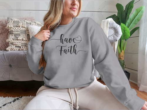 Have Faith Calligraphy Religion Quote Design for Sweatshirt